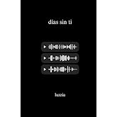 d&iacute;as sin ti (lo que siento por ti)