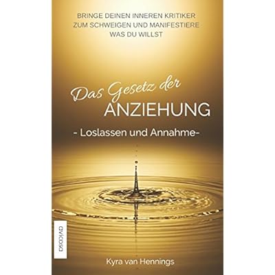Das Gesetz der ANZIEHUNG -Loslassen und Annahme-
