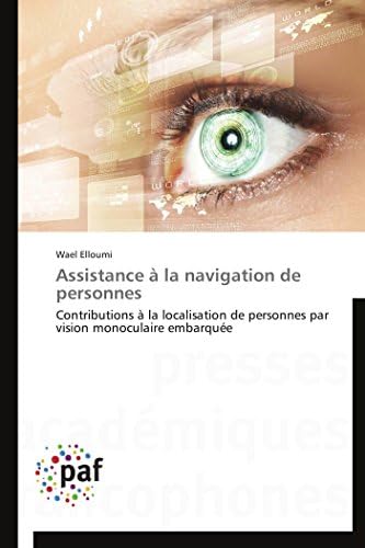 Assistance à la navigation de personnes: Contributions à la localisation de personnes par vision monoculaire embarquée (Omn.Pres.Franc.)