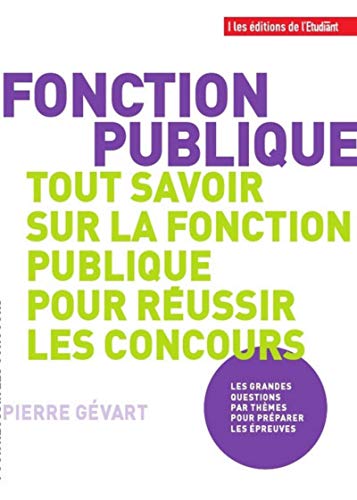 Télécharger Fonction publique - Tout savoir sur la fonction publique pour réussir les concours Francais PDF