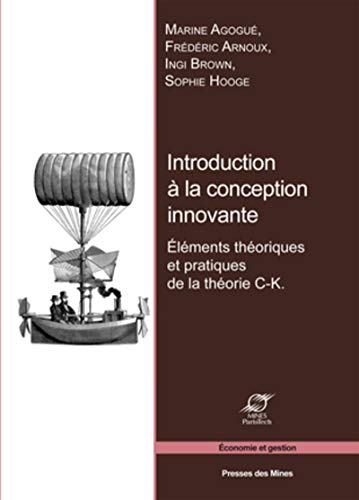 Télécharger Introduction à la conception innovante: Éléments théoriques et pratiques de la théorie C-K. livre En ligne