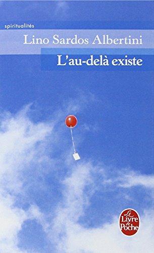 L'Au-delà existe. Un témoignage exceptionnel rigoureusement authentique francais L'Au-delà existe. Un témoignage exceptionnel rigoureusement authentique francais