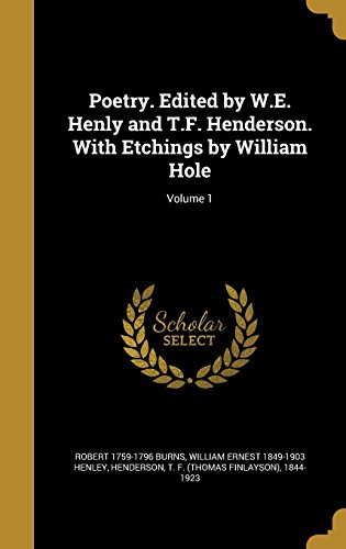 Poetry. Edited by W.E. Henly and T.F. Henderson. with Etchings by William Hole; Volume 1