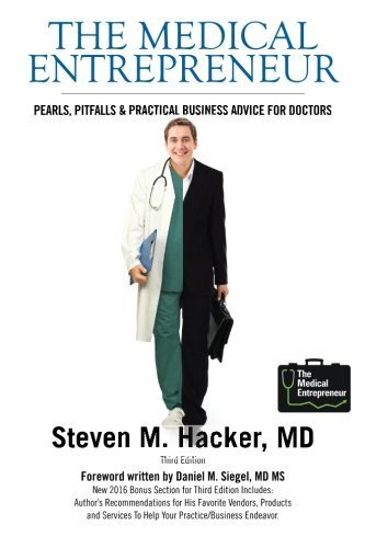 The Medical Entrepreneur: Pearls, Pitfalls and Practical Business Advice for Doctors (Third Edition) by MD, Steven M. Hacker (2010-12-16) gratuit The Medical Entrepreneur: Pearls, Pitfalls and Practical Business Advice for Doctors (Third Edition) by MD, Steven M. Hacker (2010-12-16) gratuit