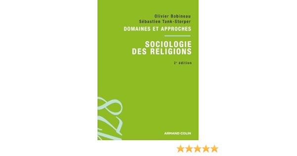 Sociologie Des Religions 2ed Domaines Et Approches Domaines Et Approches Amazon De Bobineau Olivier Tank Storper Sebastien Singly Francois De Collectif Fremdsprachige Bucher