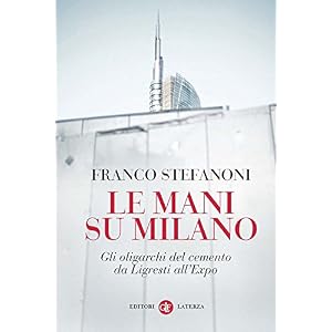 Le mani su Milano: Gli oligarchi del cemento da Ligresti all'Expo (I Robinson. Lettur