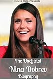 The Unofficial Nina Dobrev Biography (English Edition) by Minute Help Guides