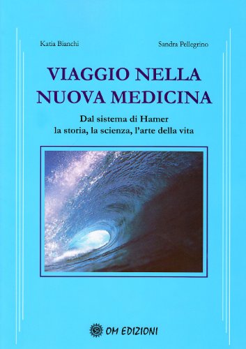 Download Viaggio nella nuova medicina. Dal sistema di R. G. Hamer la storia, la scienza, l'arte della vita Download Viaggio nella nuova medicina. Dal sistema di R. G. Hamer la storia, la scienza, l'arte della vita