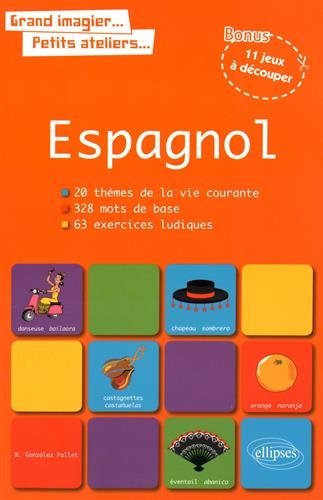 Book's Cover of Espagnol 20 Thèmes de la Vie Courante 328 Mots de Base 63 Exercices Ludiques