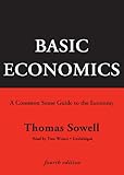Basic Economics: A Common Sense Guide to the Economy by 