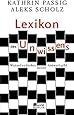 Lexikon des Unwissens: Worauf es bisher keine Antwort gibt