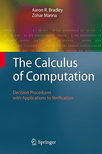 Download The Calculus of Computation: Decision Procedures with Applications to Verification