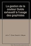 La gestion de la couleur : Guide exhaustif à l'usage des graphistes