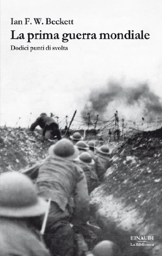 Download La prima guerra mondiale: Dodici punti di svolta (La biblioteca Vol. 2)