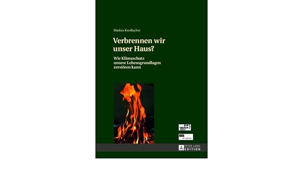 Verbrennen Wir Unser Haus Wie Klimaschutz Unsere Lebensgrundlagen Zerstoren Kann Amazon De Knoflacher Markus Bucher