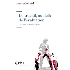 Le travail, au-delà de l'évaluation: Normes et résistances (Clinique du travail)