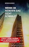 Wenn im Norden das Licht schmilzt: Wortrandale Anthologie: Krimi, Liebe, Queer by Klaus Berndl