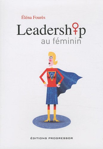 Télécharger Leadership au féminin PDF