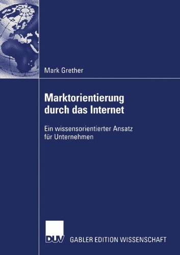 Marktorientierung durch das Internet: Ein wissensorientierter Ansatz für Unternehmen