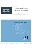 Image de The Management of Public Utilities by Local Authorities II: Proceedings of the Iula Congress Bangkok, February 6th to 11th, 1967