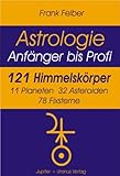 121 Himmelskörper: 11 Planeten, 32 Asteroiden, 78 Fixsterne (Astrologie Anfänger - Profi) by 