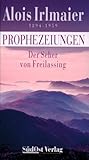 Alois Irlmaier: Der Seher von Freilassing by