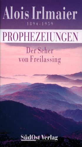 Alois Irlmaier: Der Seher von Freilassing