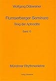 Flumserberger Seminare, Bd.10, Weg der Aphrodite (Münchner Rhythmenlehre, Flumserberger Seminare) by 
