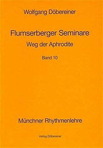 Flumserberger Seminare, Bd.10, Weg der Aphrodite (Münchner Rhythmenlehre, Flumserberger Seminare)
