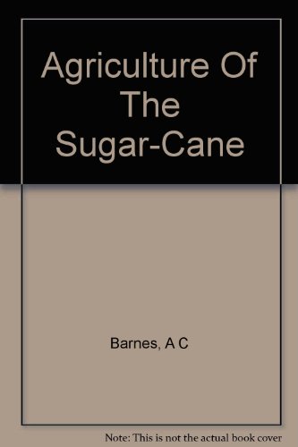 Agriculture Of The Sugar-Cane