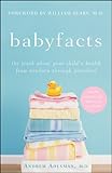 Image de Baby Facts: The Truth about Your Child's Health from Newborn through P
