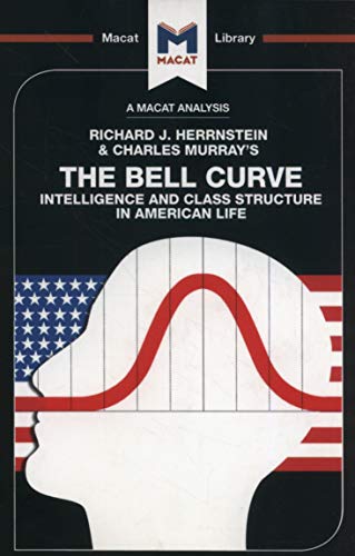 The Bell Curve: Intelligence and Class Structure in American Life (Macat Library)