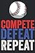 Produktbild Compete Defeat Repeat: Journal For Boys, Baseball Notebook Journal