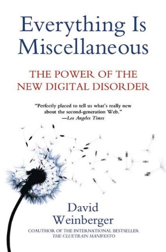 Everything Is Miscellaneous: The Power of the New Digital Disorder (English Edition)