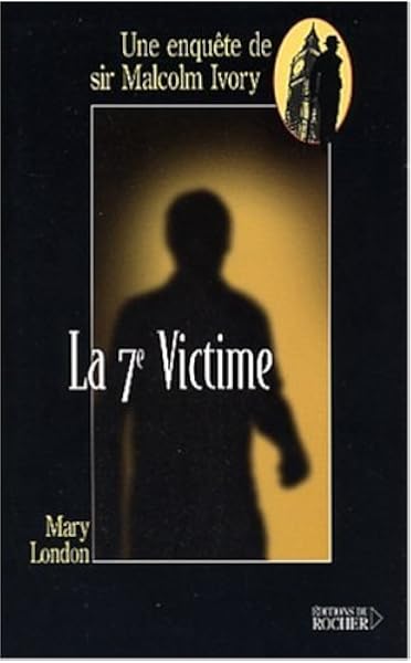 La 7e Victime Une Enquete De Sir Malcolm Ivory Amazon Co Uk London Mary Baudricourt Jean Paul 9782268046198 Books