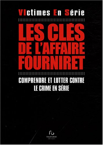 Les clefs de l'affaire Fourniret Les clefs de l'affaire Fourniret
