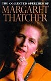 Margaret Thatcher: The Collected Speeches Margaret Thatcher: The Collected Speeches