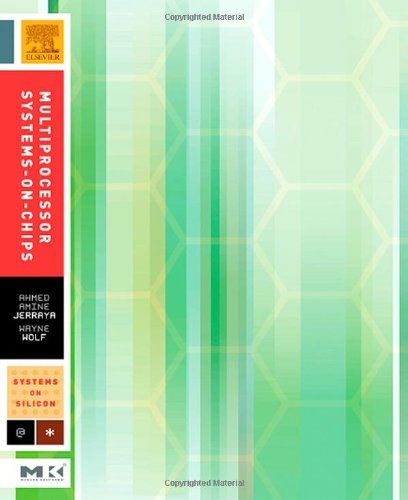 Download Multiprocessor Systems-on-Chips (Systems on Silicon)