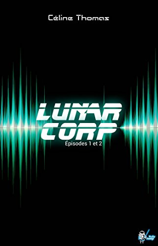 Lunar Corp, Épisodes 1 et 2