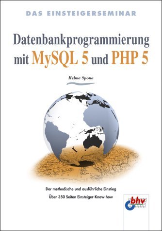 Das Einsteigerseminar Datenbankprogrammierung mit MySQL 5 und PHP 5 by Helma Spona (2004-09-05)