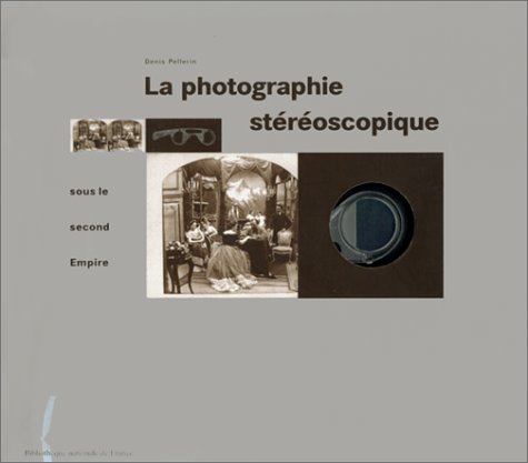 couverture de : La photographie st&eacute;r&eacute;oscopique sous le Second Empire