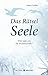 Das Rätsel Seele: Was sagt uns die Wissenschaft? by Hans Goller
