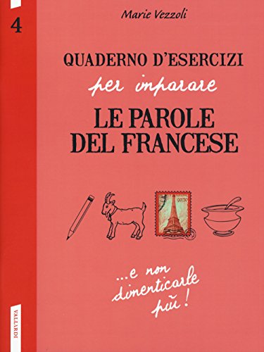 Quaderno d'esercizi per imparare le parole del francese: 4 Quaderno d'esercizi per imparare le parole del francese: 4