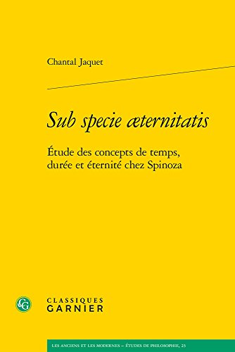 Télécharger Sub specie aeternitatis : Etude des concepts de temps, durée et éternité chez Spinoza PDF Lire En Ligne