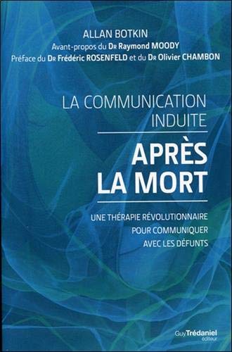Télécharger La communication induite après la mort : Une thérapie révolutionnaire pour communiquer avec les d PDF