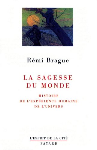 Download La sagesse du monde : Histoire de l'expérience humaine de l'univers (Esprit de la Cité) Download La sagesse du monde : Histoire de l'expérience humaine de l'univers (Esprit de la Cité)