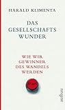 Das Gesellschaftswunder: Wie wir Gewinner des Wandels werden by 