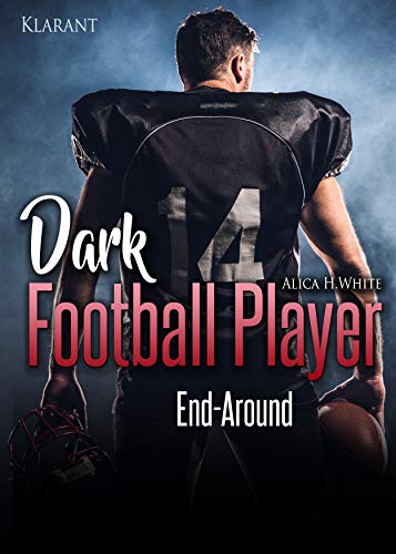 Dark Football Player. End-Around (Football Romance 4) von [White, Alica H.]