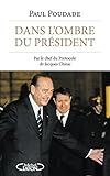 Image de Dans l'ombre du Président - Par le chef du protocole de Jacques Chirac