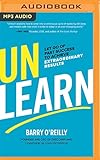 Unlearn: Let Go of Past Success to Achieve Extraordinary Results by 